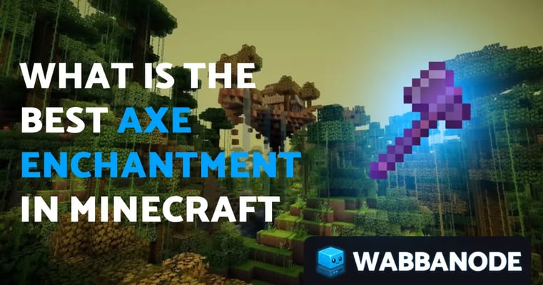 What Are the Best Axe Enchantments in Minecraft?